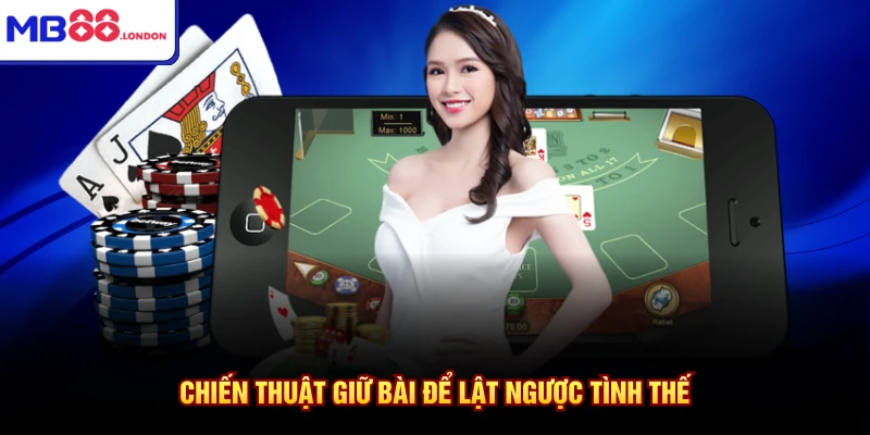 Cách Chơi Tiến Lên Miền Bắc Chuẩn Xác Nhất Cùng Nhà Cái MB88 4 Chiến thuật giữ bài để lật ngược tình thế