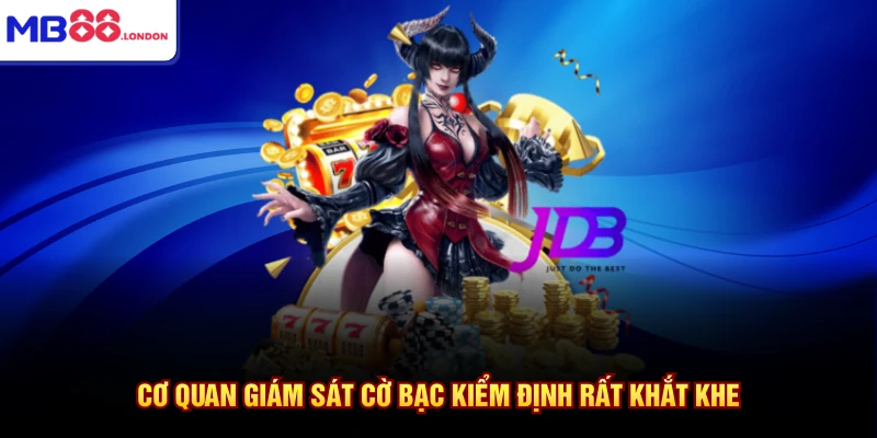 Cơ quan giám sát cờ bạc kiểm định rất khắt khe