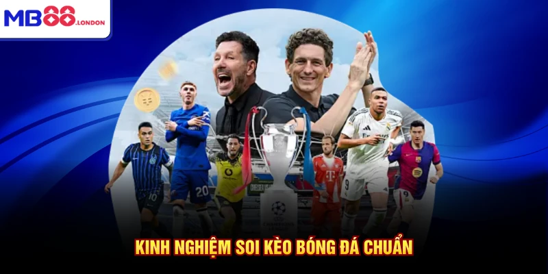 Kinh nghiệm soi kèo bóng đá chuẩn